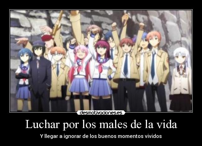 Luchar por los males de la vida - Y llegar a ignorar de los buenos momentos vividos