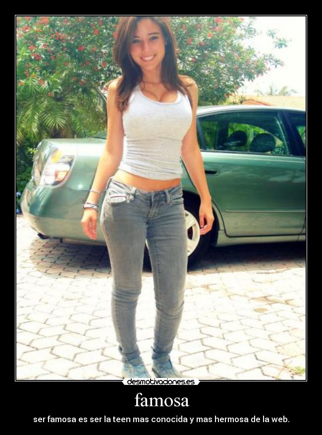 famosa - ser famosa es ser la teen mas conocida y mas hermosa de la web.
