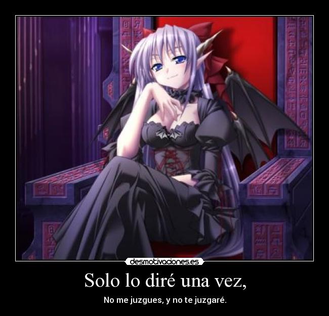 Solo lo diré una vez, -