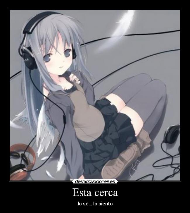 Esta cerca - lo sé... lo siento