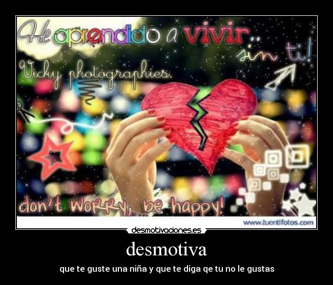 desmotiva - que te guste una niña y que te diga qe tu no le gustas