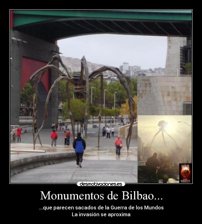 Monumentos de Bilbao... - ...que parecen sacados de la Guerra de los Mundos
La invasión se aproxima