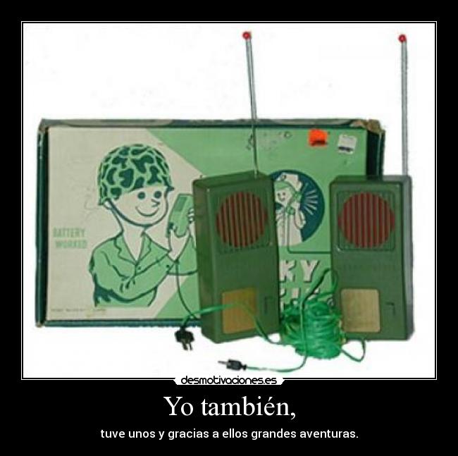 Yo también, -
