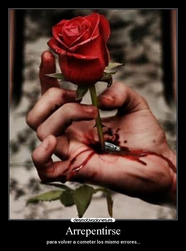 Arrepentirse - para volver a cometer los mismo errores...