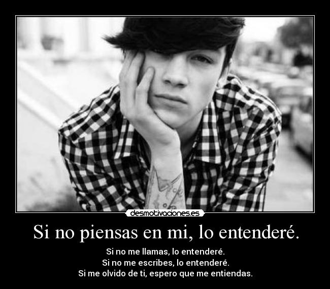 Si no piensas en mi, lo entenderé. -