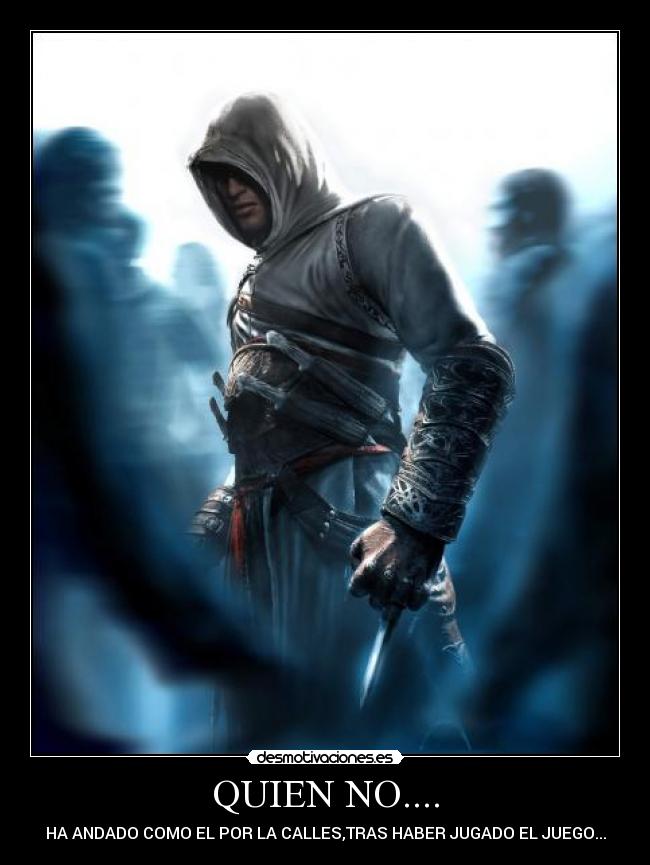 QUIEN NO.... - HA ANDADO COMO EL POR LA CALLES,TRAS HABER JUGADO EL JUEGO...
