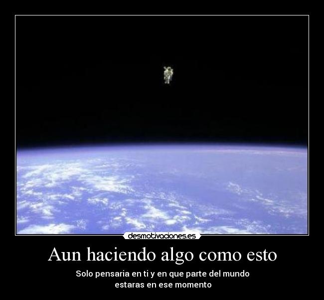 carteles astronauta momento mundo algo desmotivaciones