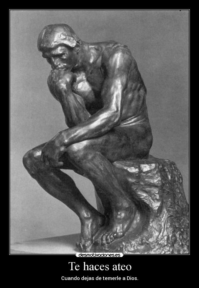 Te haces ateo - Cuando dejas de temerle a Dios.