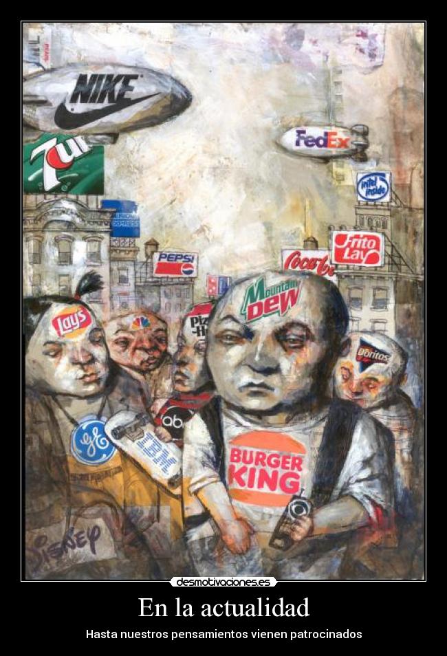 En la actualidad - Hasta nuestros pensamientos vienen patrocinados