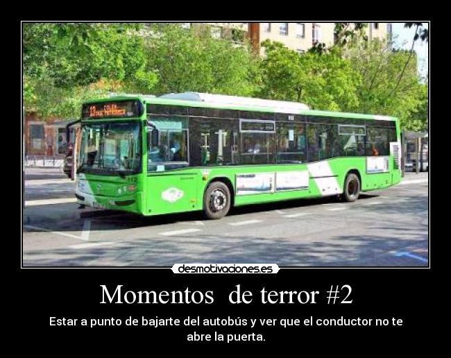 Momentos de terror #2 - Estar a punto de bajarte del autobús y ver que el conductor no te abre la puerta.