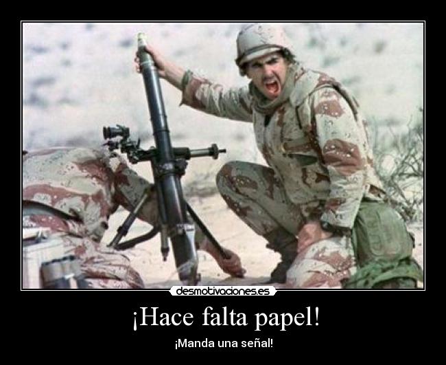 ¡Hace falta papel! - ¡Manda una señal!