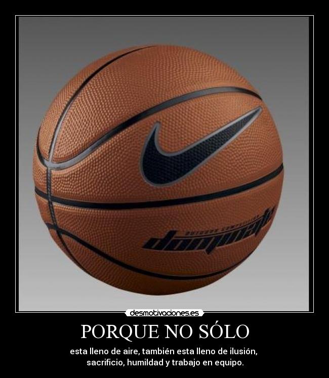 PORQUE NO SÓLO - esta lleno de aire, también esta lleno de ilusión,
sacrificio, humildad y trabajo en equipo.