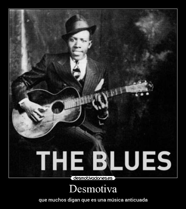 Desmotiva - que muchos digan que es una música anticuada