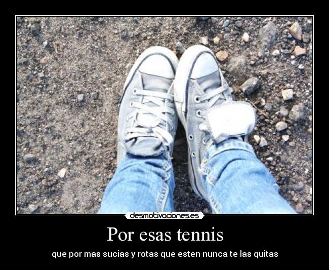 carteles converse que por mas sucias rotas que esten nunca las quitas desmotivaciones