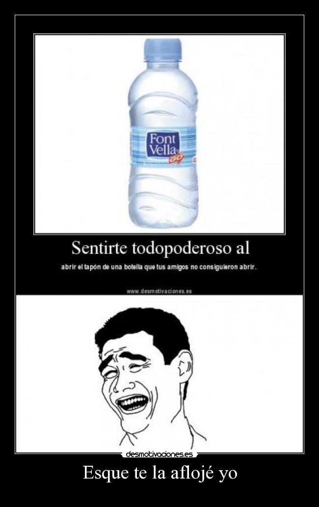 Esque te la aflojé yo -