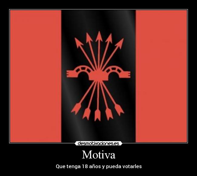 Motiva - Que tenga 18 años y pueda votarles