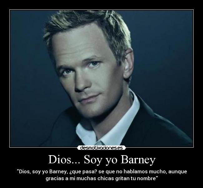 Dios... Soy yo Barney -