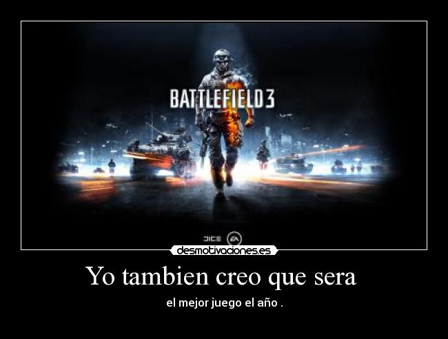 Yo tambien creo que sera  - el mejor juego el año .
