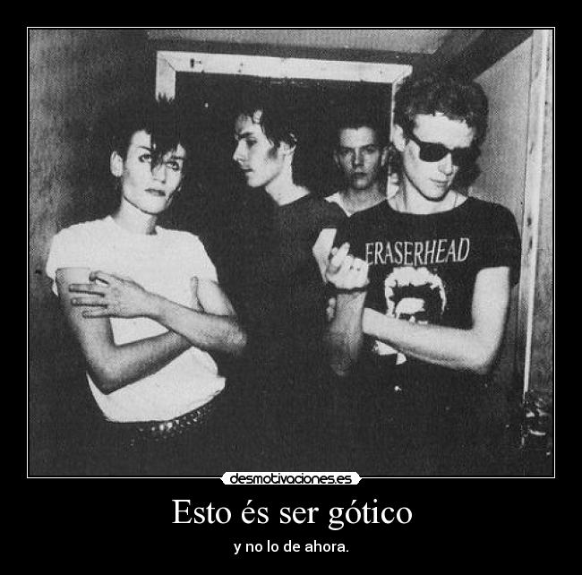 carteles bauhaus gothic rock gotico post punk goticos verdad ahora desmotivaciones