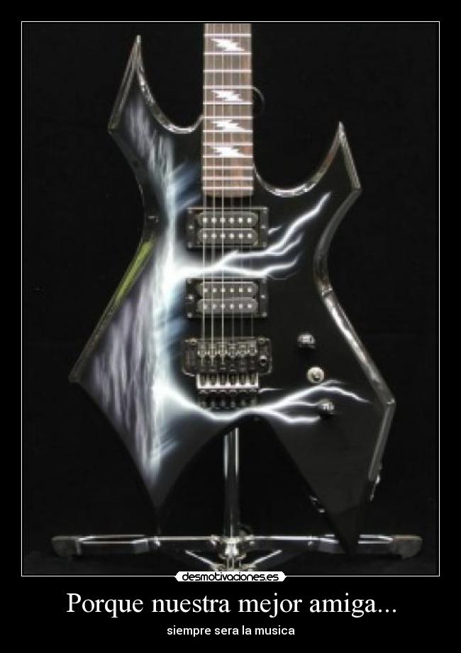 Porque nuestra mejor amiga... - siempre sera la musica