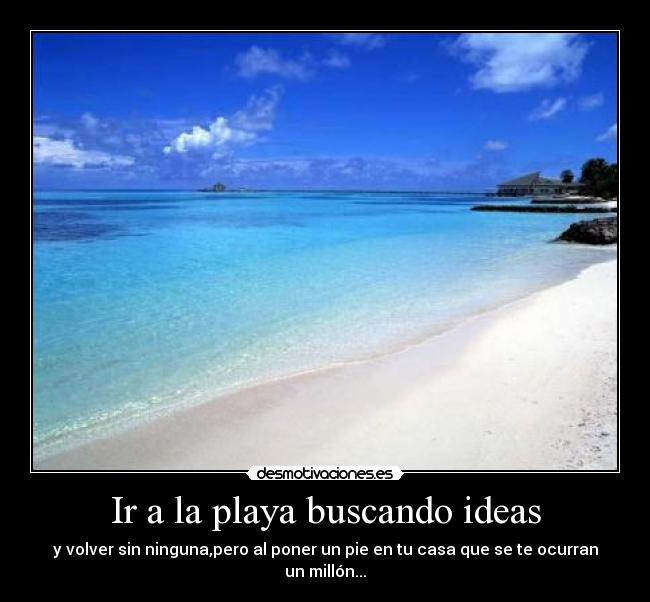 Ir a la playa buscando ideas - 