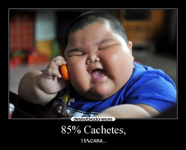 85% Cachetes, - 15%CARA...