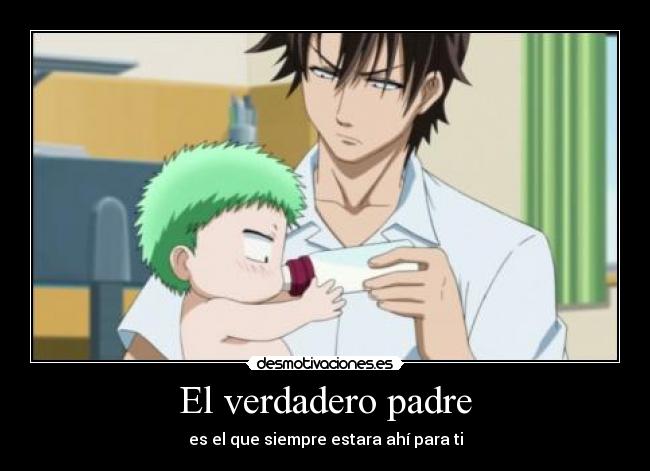 El verdadero padre - es el que siempre estara ahí para ti