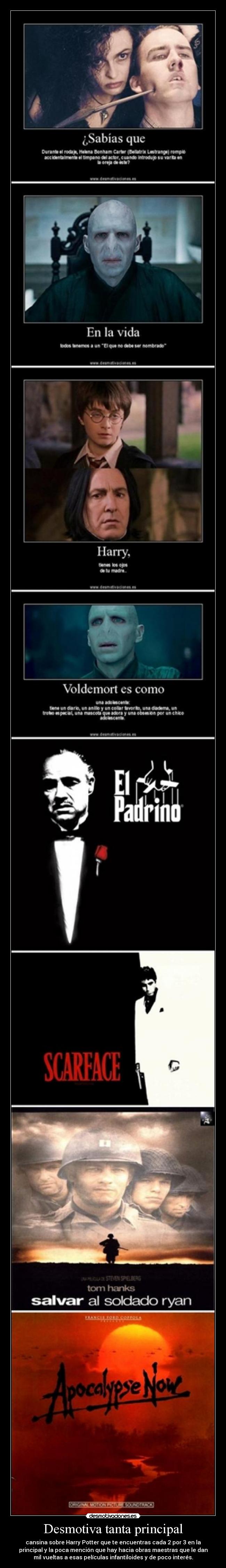 Desmotiva tanta principal - cansina sobre Harry Potter que te encuentras cada 2 por 3 en la
principal y la poca mención que hay hacia obras maestras que le dan
mil vueltas a esas películas infantiloides y de poco interés.