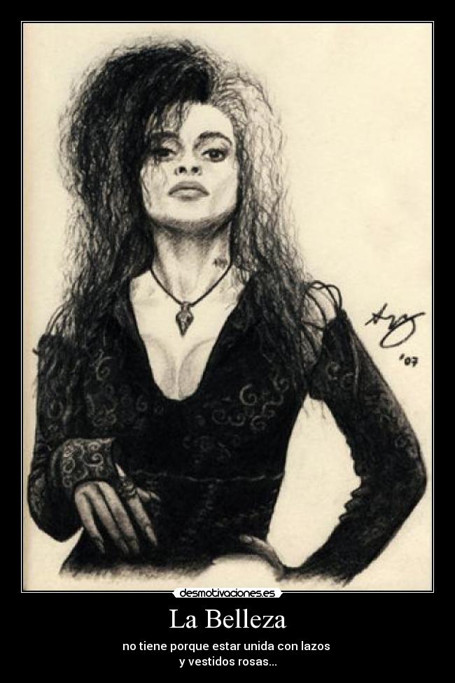 La Belleza - no tiene porque estar unida con lazos
y vestidos rosas...