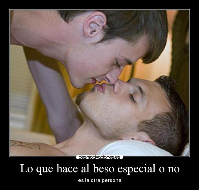 Lo que hace al beso especial o no - es la otra persona