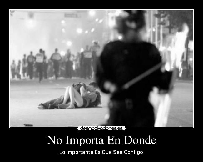 No Importa En Donde - Lo Importante Es Que Sea Contigo