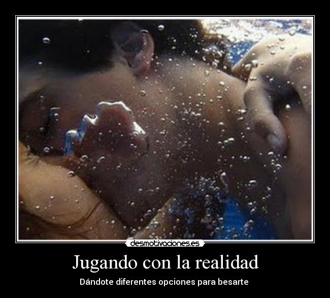 Jugando con la realidad - Dándote diferentes opciones para besarte ♥