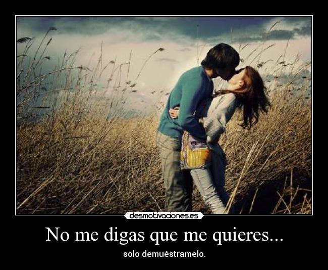 No me digas que me quieres... - 