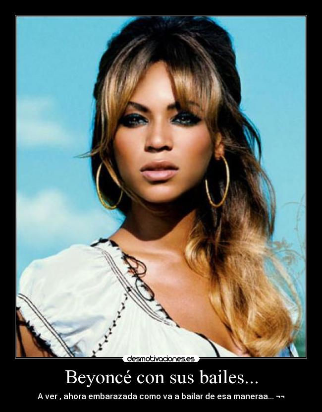 Beyoncé con sus bailes... - A ver , ahora embarazada como va a bailar de esa maneraa... ¬¬