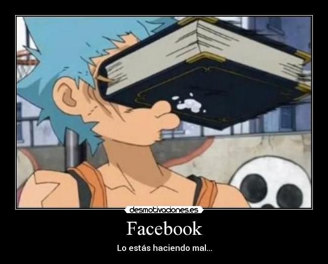 carteles facebook facebook estas haciendo mal black star soul eater libro cara desmotivaciones