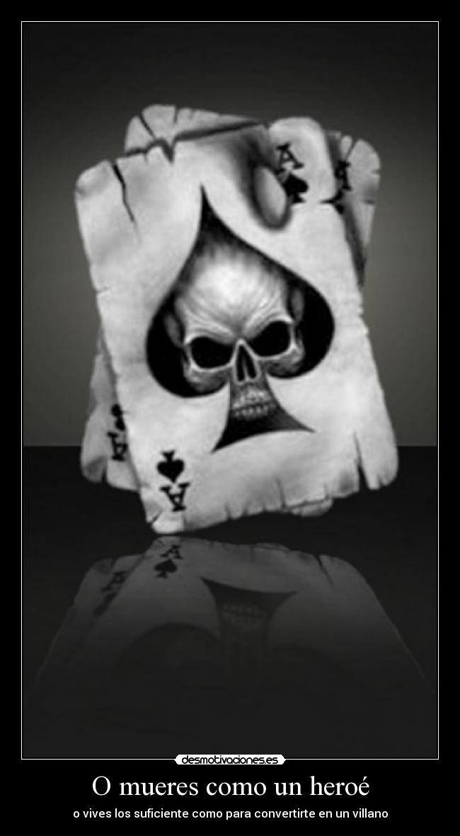 O mueres como un heroé -
