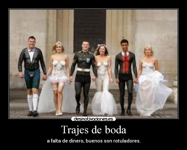 Trajes de boda - a falta de dinero, buenos son rotuladores.