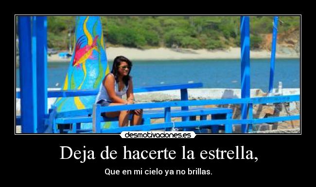 Deja de hacerte la estrella, - 