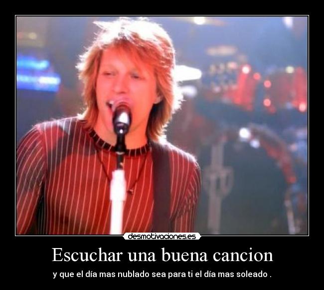 Escuchar una buena cancion -