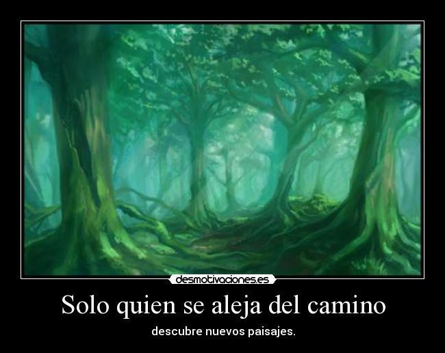 Solo quien se aleja del camino -