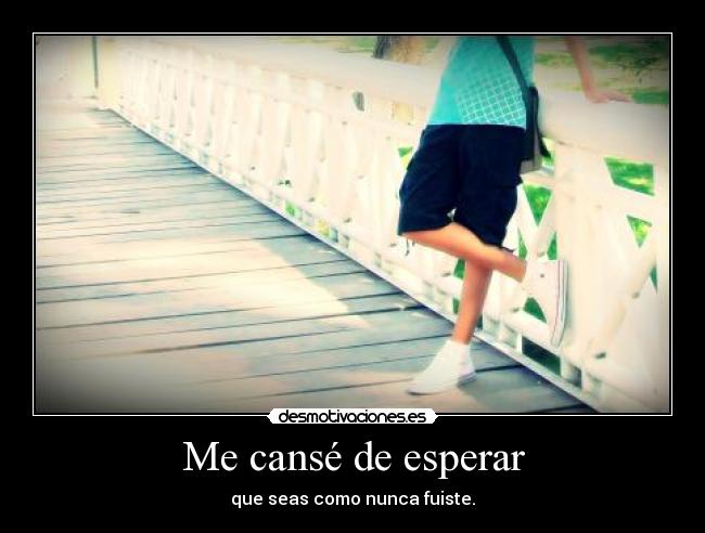 Me cansé de esperar -