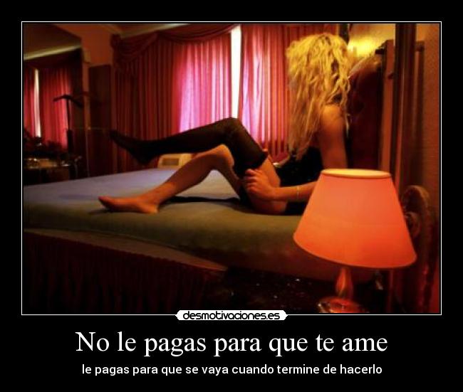 carteles pagas para que ame vayha cuando termine roxanne prostituta desmotivaciones