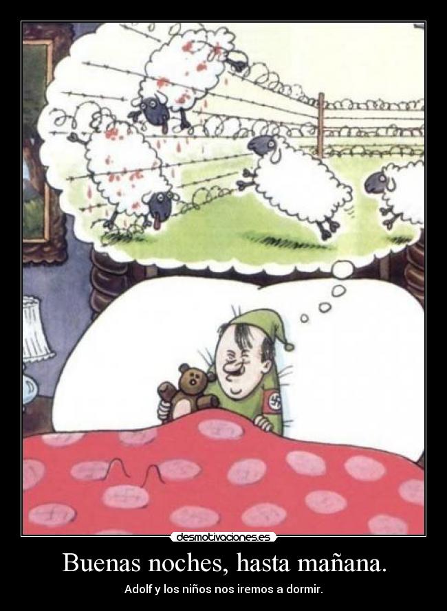 Buenas noches, hasta mañana. - Adolf y los niños nos iremos a dormir.