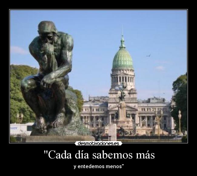 Cada día sabemos más - y entedemos menos