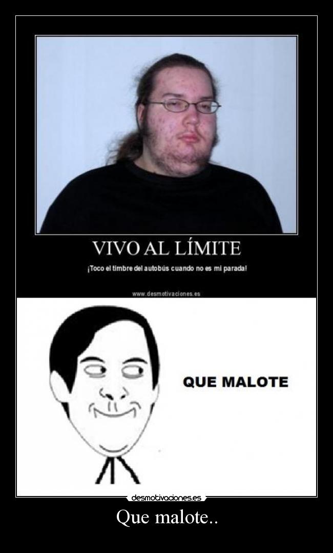 Que malote.. -  