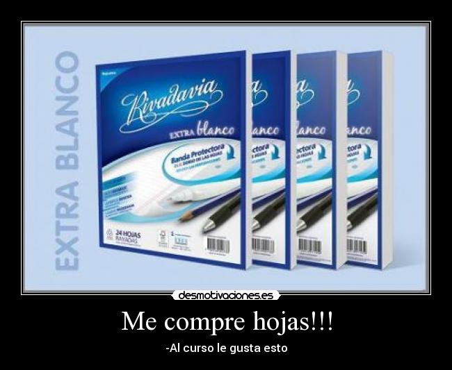 Me compre hojas!!! - -Al curso le gusta esto