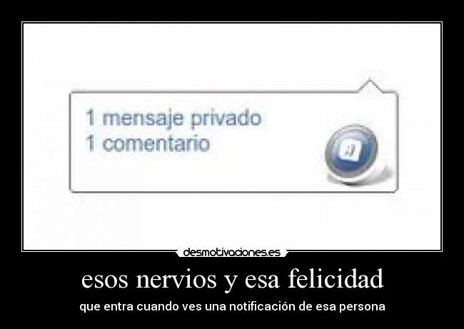 esos nervios y esa felicidad -