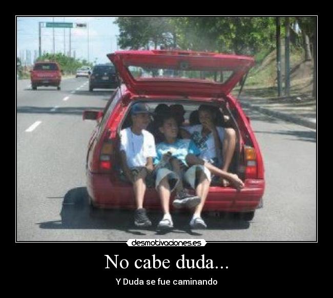 No cabe duda... - Y Duda se fue caminando