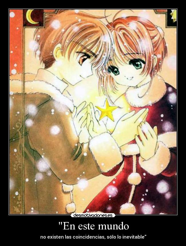 En este mundo - no existen las coincidencias, sólo lo inevitable