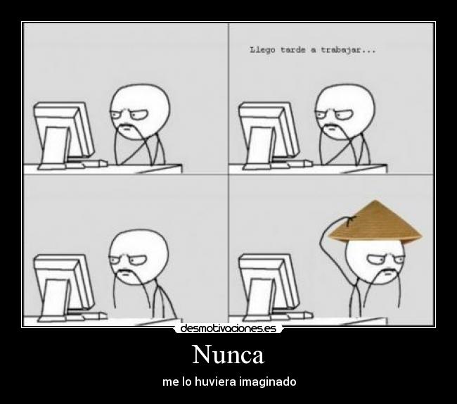 Nunca - me lo huviera imaginado